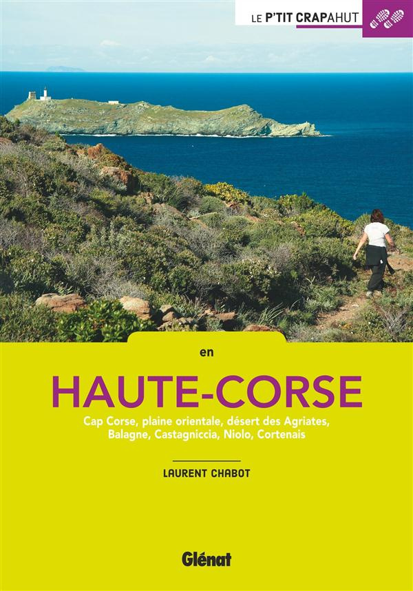 En Haute-Corse. Cap Corse, plaine orientale, désert des Agriates, Balagne, Castagniccia, Niolo, Cort