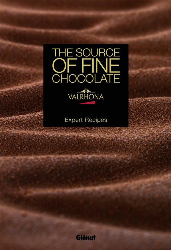 AUX SOURCES DU GRAND CHOCOLAT - VALRHONA (GB) - RECETTES D'EXPERTS
