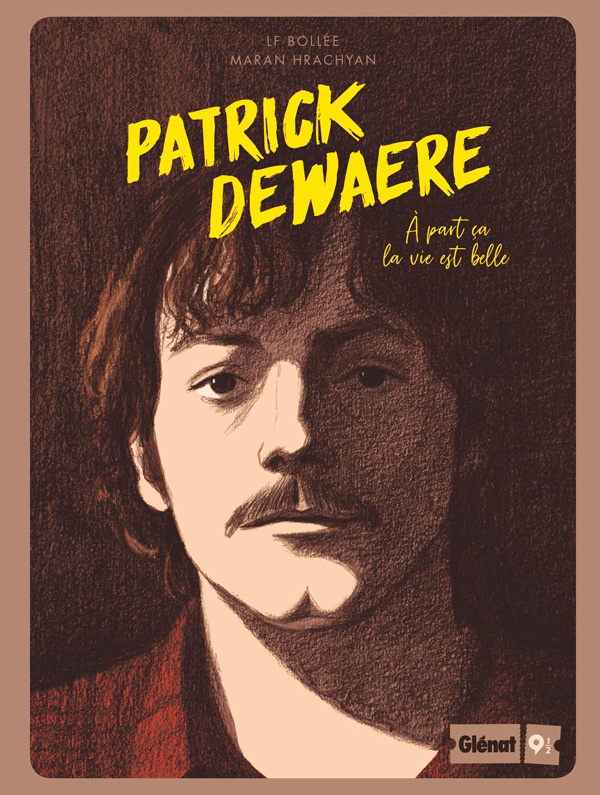 Patrick Dewaere. A part ça la vie est belle