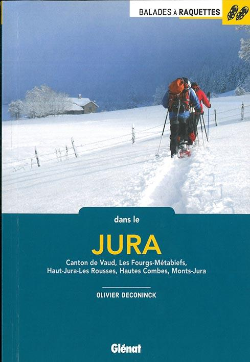 Balades à raquettes dans le Jura. Canton de Vaud, Les Fourgs-Métabiefs, Haut-Jura-Les Rousses, Haute
