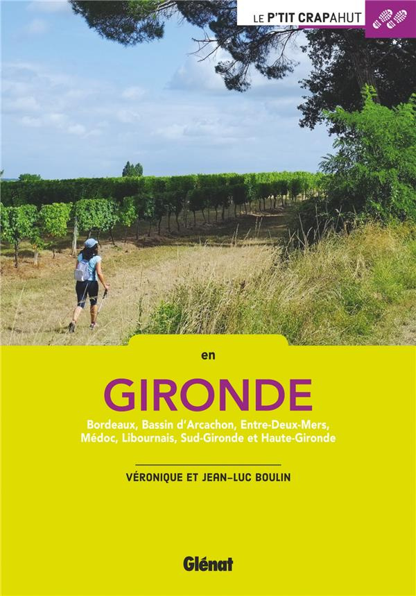 En Gironde. Bordeaux, Bassin d'Archachon, Entre-Deux-Mers, Médoc, Libournais, Sud-Gironde et Haute-G