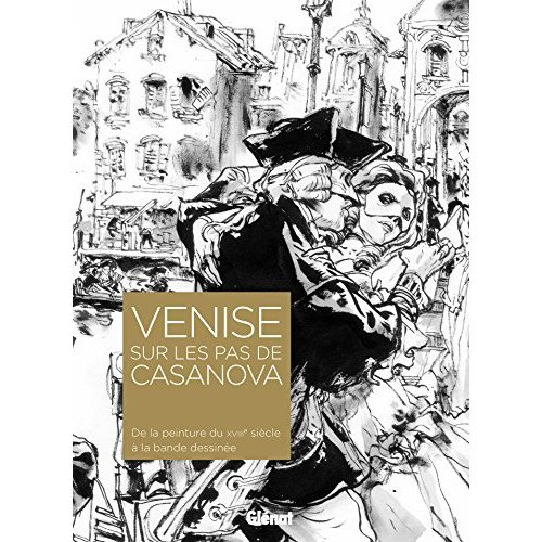 Venise sur les pas de Casanova. De la peinture du XVIIIe siècle à la bande dessinée