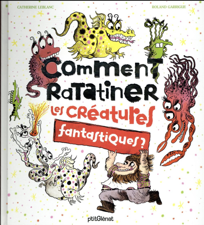 Comment ratatiner les créatures fantastiques ?