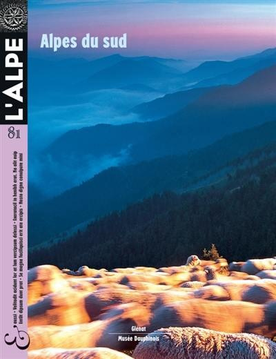 L'Alpe N° 81, été 2018 : Plein sud. Des Ecrins à la Méditerranée