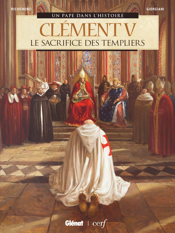 Un pape dans l'histoire : Clément V. Le Sacrifice des Templiers