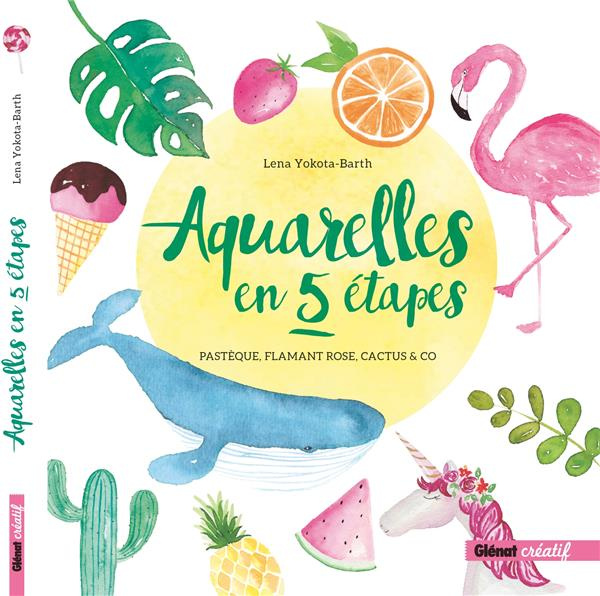 Aquarelles en 5 étapes. Pastèque, flamant rose, cactus & co