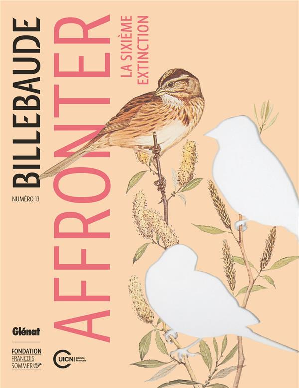 Billebaude N° 13, automne-hiver 2018 : Affronter la sixième extinction