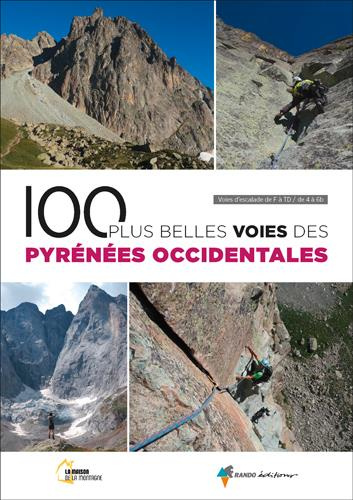 100 plus belles voies des Pyrénées Occidentales. Voies d'escalade de AD à TD / de IV à 6b