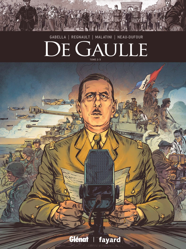Ils ont fait l'Histoire : De Gaulle Tome 2