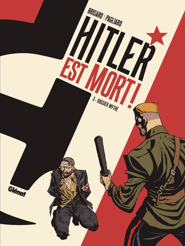 Hitler est mort ! Tome 3 : Dossier mythe