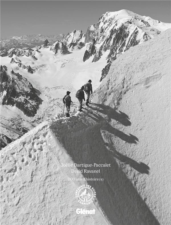 Compagnie des guides de Chamonix. 200 ans d'histoire(s)