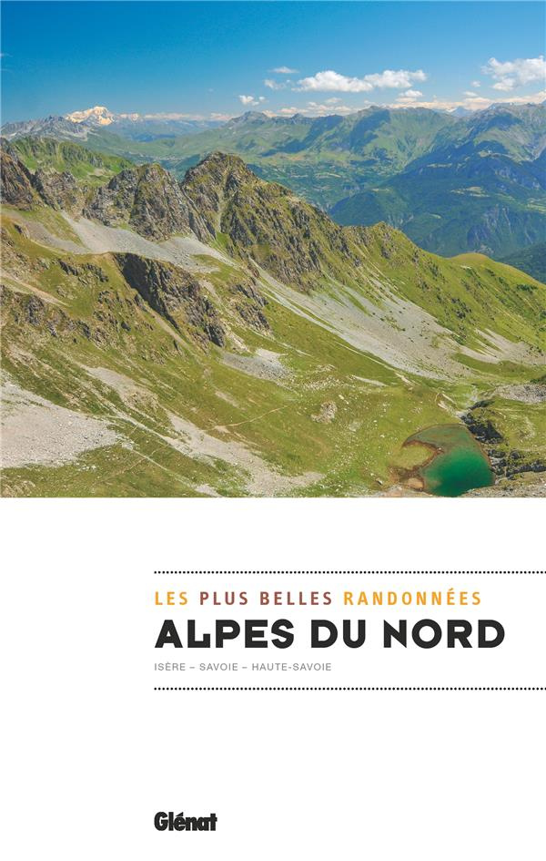Alpes du nord, les plus belles randonnées. Isère - Savoie - Haute-Savoie