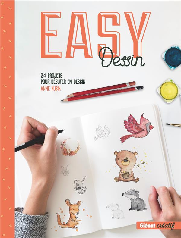Easy dessin. 34 projets pour débuter le dessin