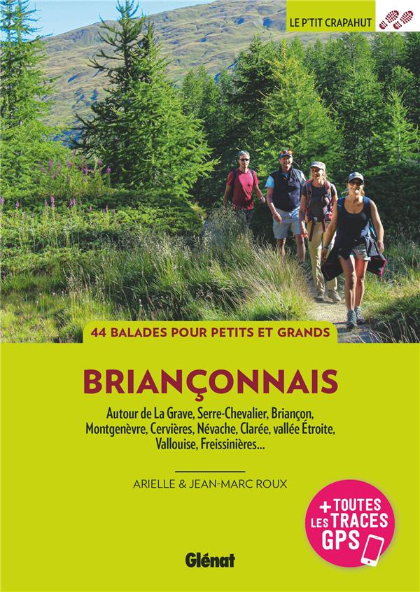 Briançonnais. La Grave, Serre-Chevalier, Briançon, Montgenèvre, Cervières, Névache, Vallouise, Freis