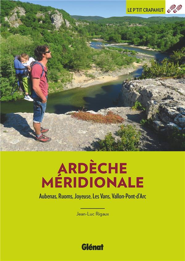 Ardèche méridionale. Aubenas, Ruoms, Joyeuse, Les Vans, Vallon-Pont-d'Arc
