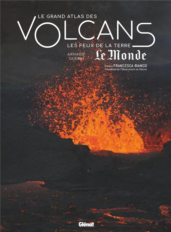Le grand atlas des volcans. Les feux de la Terre