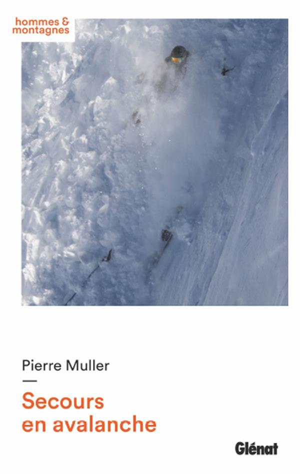 Secours en avalanche. Médecin, guide, secouriste, il raconte