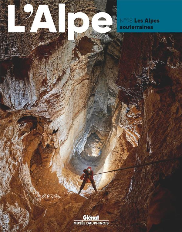 L'Alpe N° 98, automne 2022 : Les Alpes souterraines
