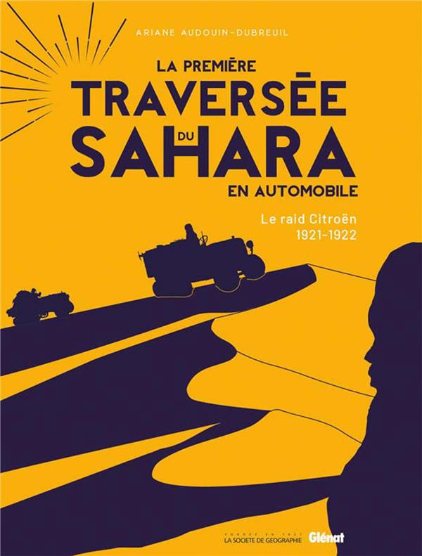 La première traversée du Sahara en automobile. Edition collector