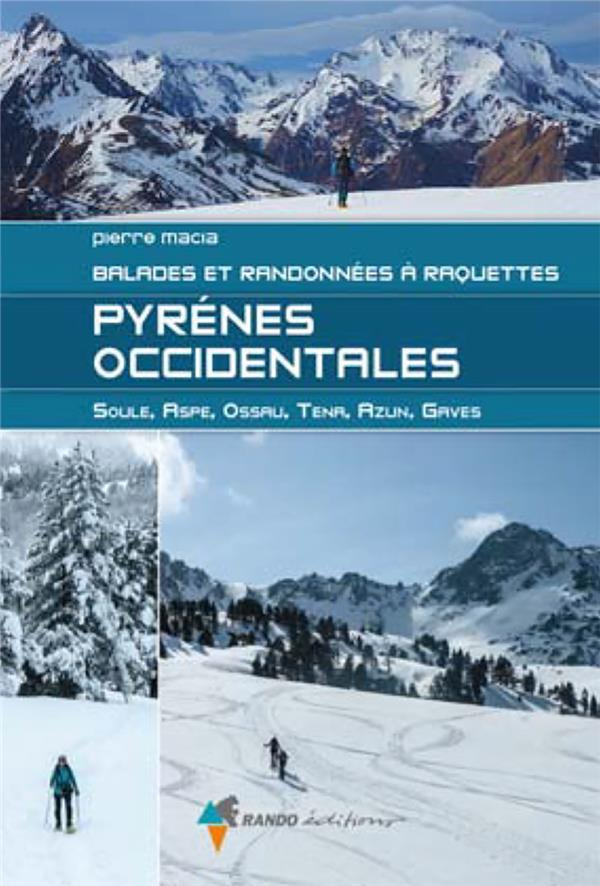 Pyrénées occidentales. Balades et randonnées à raquettes