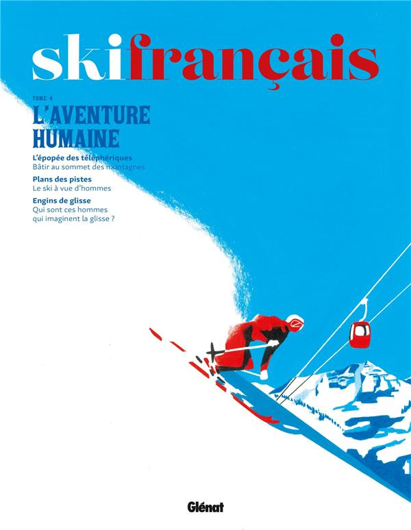 Ski français. Tome 4, L'aventure humaine