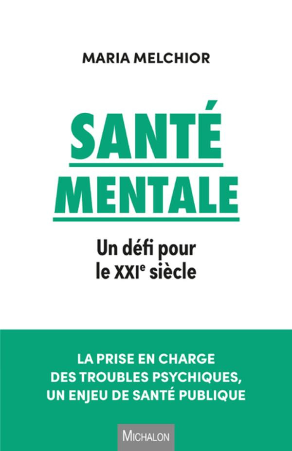 La santé mentale. Le défi sanitaire du XXIe siècle