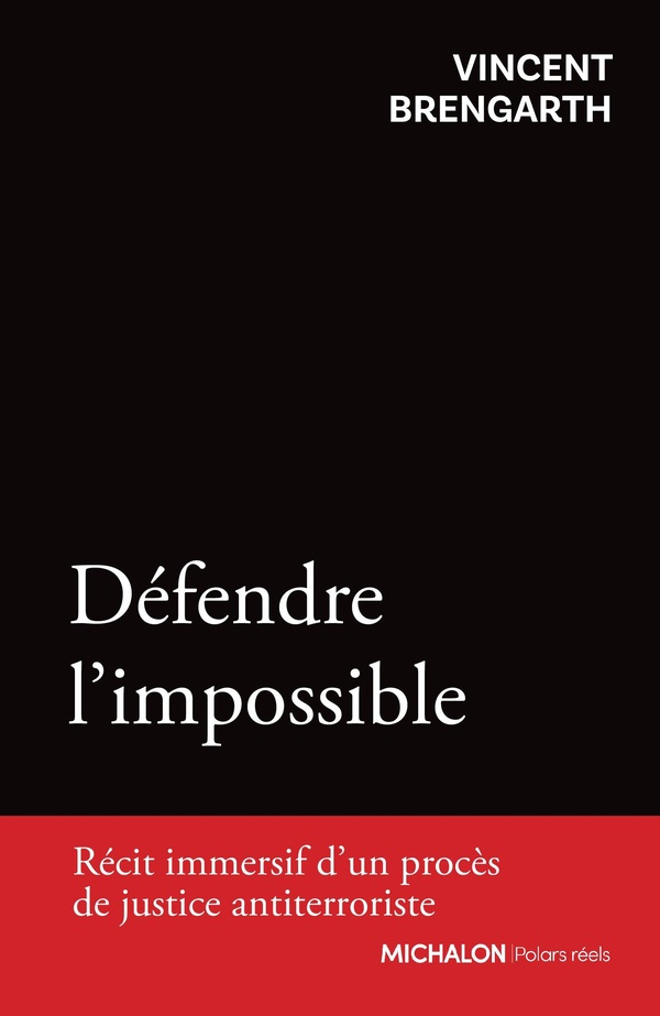 Défendre l'impossible. Récit immersif d'un procès de justice antiterroriste