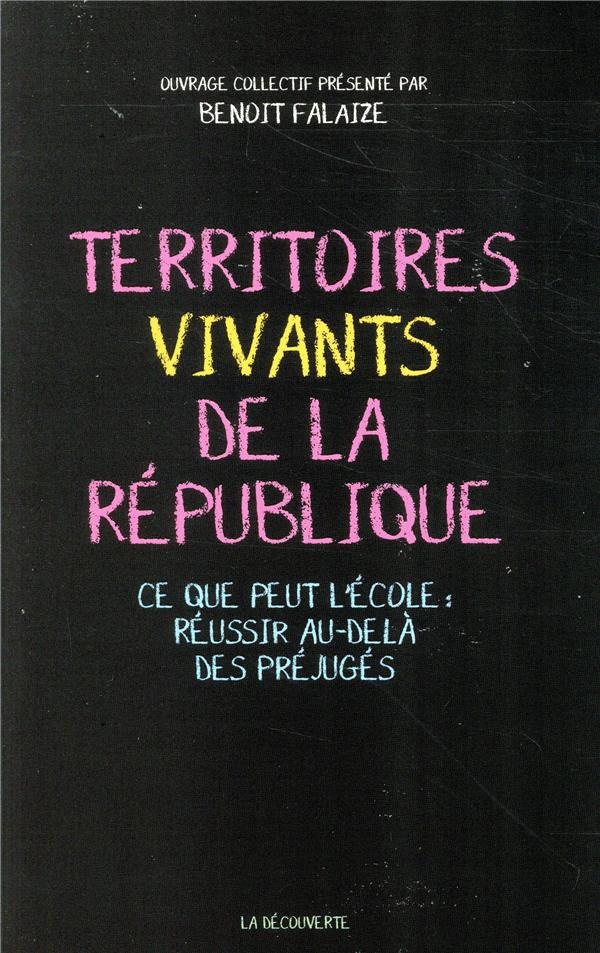 Les territoires vivants de la République. Ce que peut l'école : réussir au delà des préjugés