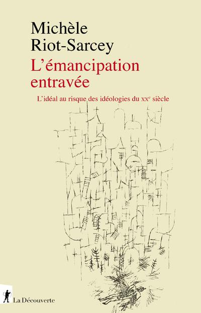 L'émancipation entravée. L'idéal au risque des idéologies du XXe siècle