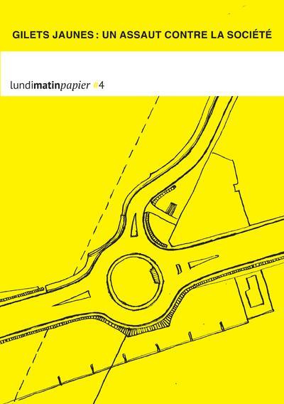 Lundimatin papier N° 4, novembre 2018 - mars 2019 : Gilets jaunes : un assaut contre la société