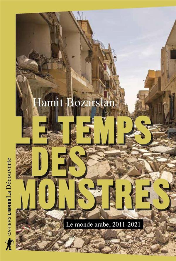 Le temps des monstres. Le monde arabe, 2011-2021