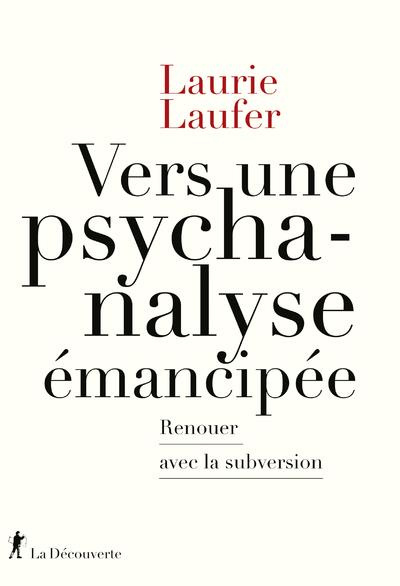 Vers une psychanalyse émancipée. Renouer avec la subversion