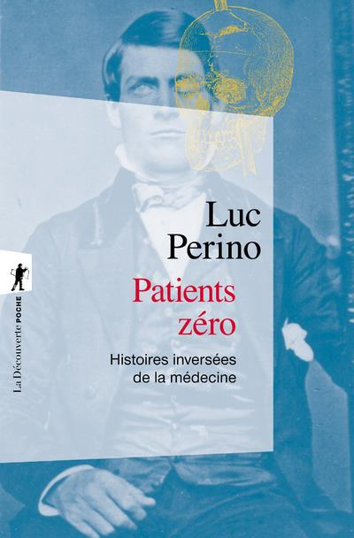 Patients zéro. Histoires inversées de la médecine