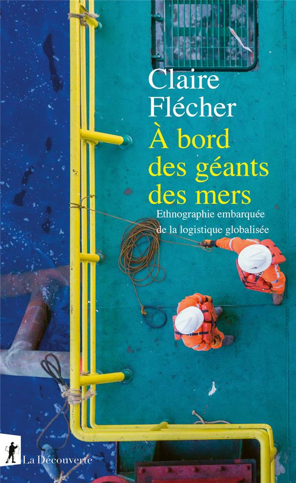 A bord des géants des mers. Ethnographie embarquée de la logistique globalisée