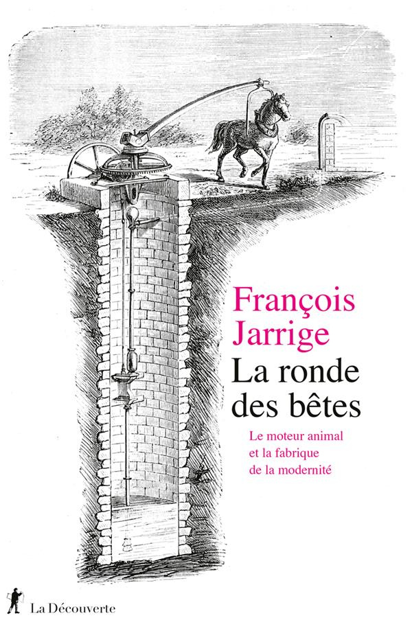 La ronde des bêtes. Le moteur animal et la fabrique de la modernité