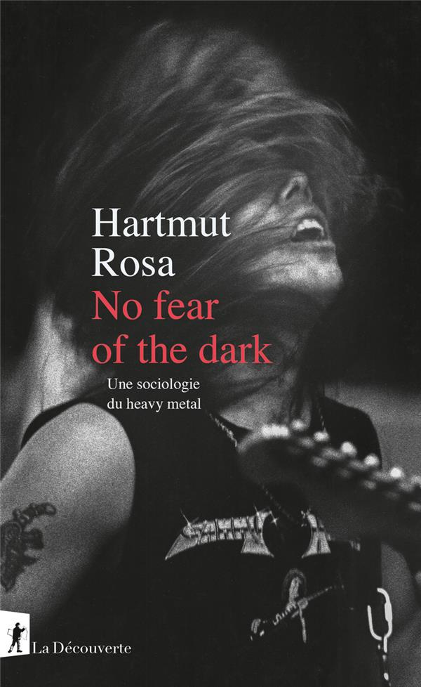 No fear of the dark. Une sociologie du heavy metal