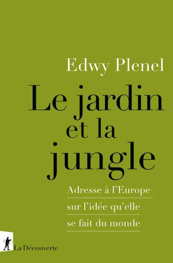 Le Jardin et la Jungle. Adresse à l'Europe sur l'idée qu'elle se fait du monde