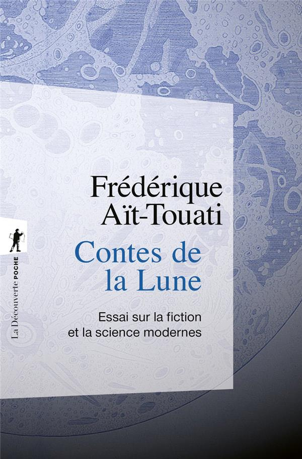 Contes de la Lune. Essai sur la fiction et la science modernes