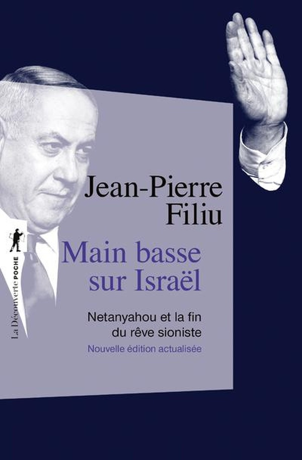 Main basse sur Israël. Netanyahou et la fin du rêve sioniste - Nouvelle éditiona actualisée