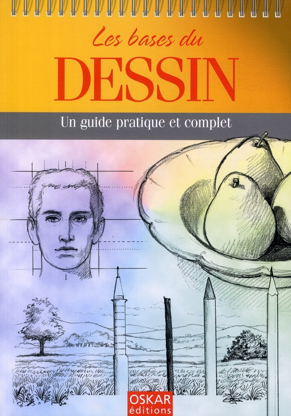 Les bases du dessin. Un guide pratique et complet
