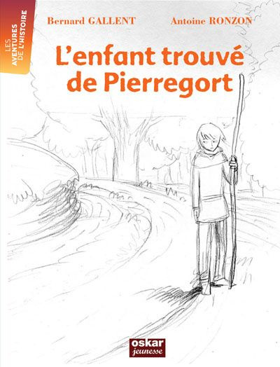 L'enfant trouvé du Pierregort. Pendant la guerre de Cent Ans