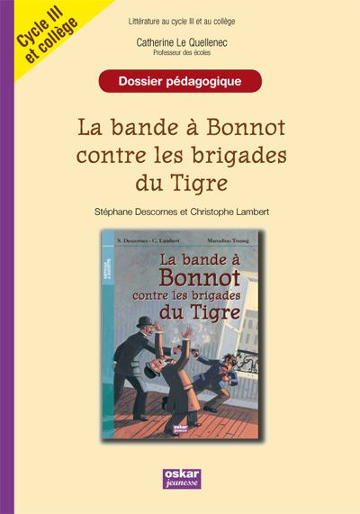 La bande à Bonnot contre les brigades du Tigre. Cycle III et 6e / 5e, dossier pédagogique