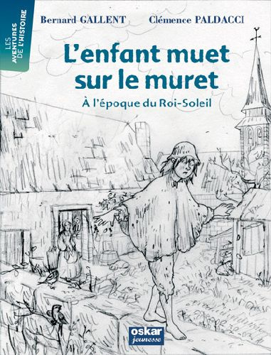 L'enfant muet sur le muret. A l'époque du Roi-Soleil