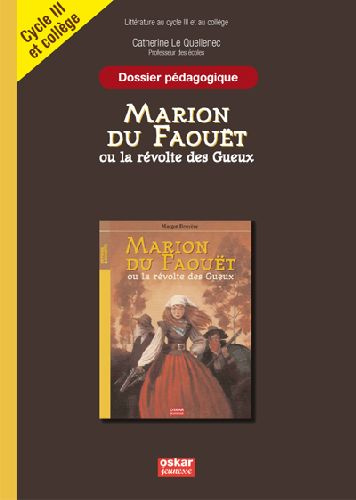 Marion du Faouët ou la révolte des Gueux, Margot Bruyère. Dossier pédagogique Cycle 3