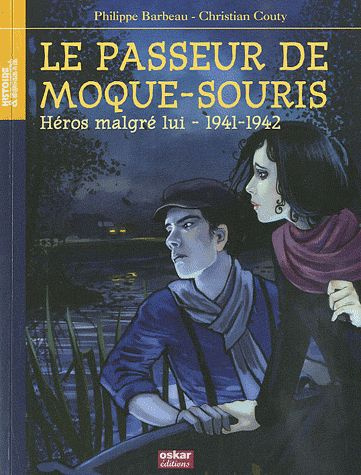Paul et Rachel : Le passeur de Moque-Souris. Héros malgré lui, 1941-1942