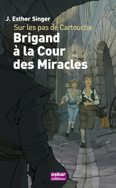 Sur les pas de Cartouche. Brigand à la cour des Miracles