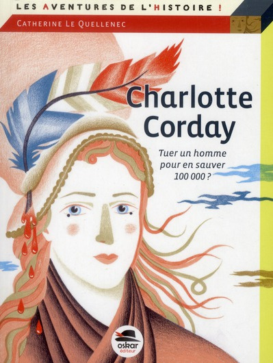 Charlotte Corday. Tuer un homme pour en sauver 100 000 ?