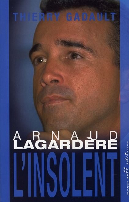 Arnaud Lagardère. L'insolent
