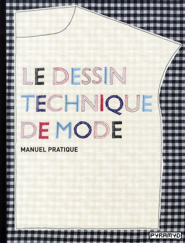 Le dessin technique de mode. Manuel pratique