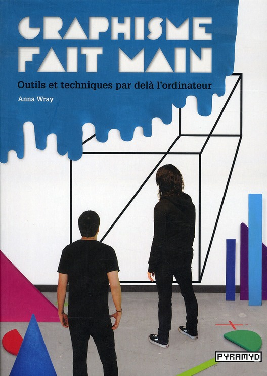 Graphisme fait main. Outils et techniques pa delà l'ordinaire